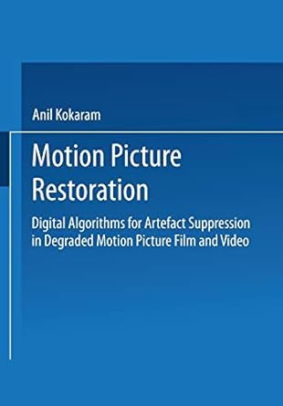 motion picture restoration digital algorithms for artefact suppression in degraded motion picture film and