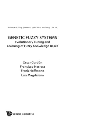 genetic fuzzy systems evolutionary tuning and learning of fuzzy knowledge bases 1st edition oscar cordon