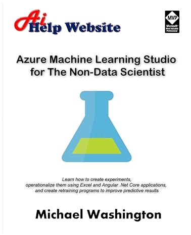 azure machine learning studio for the non data scientist learn how to create experiments operationalize them
