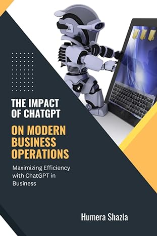 the impact of chatgpt on modern business operations 1st edition humera shazia 979-8378859610