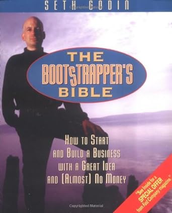 the bootstrappers bible how to start and build a business with a great idea and no money 1st edition seth