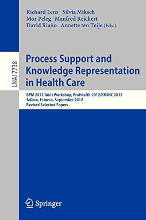 process support and knowledge representation in health care bpm 2012 joint workshop prohealth 2012/kr4hc 2012