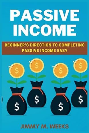 passive income beginners direction to completing passive income easy 1st edition jimmy m weeks b0cns3drs7,