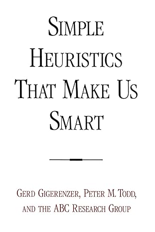 simple heuristics that make us smart 1st edition gerd gigerenzer ,peter m. todd ,abc research group