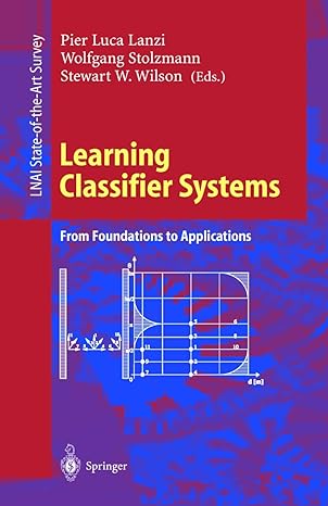learning classifier systems from foundations to applications 2000 edition pier l. lanzi ,wolfgang stolzmann