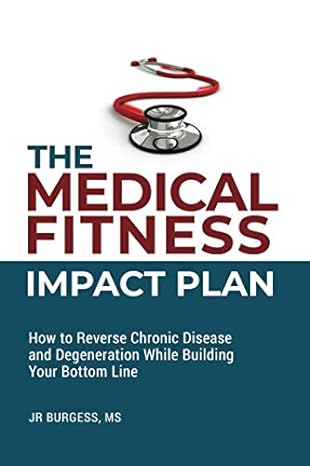 the medical fitness impact plan how to reverse chronic disease and degeneration while building your bottom