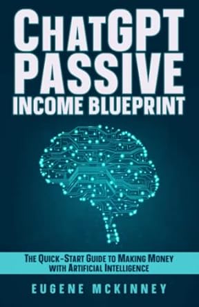 chatgpt passive income blueprint the quick start guide to making money with artificial intelligence 1st