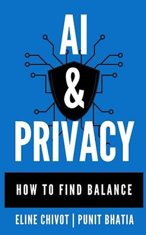 ai and privacy how to find balance 1st edition punit bhatia ,eline chivot 979-8597451169