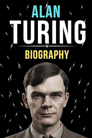 alan turing biography breaking boundaries in science and technology 1st edition aiden charlotte 979-8866650187