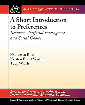 a short introduction to preferences between ai and social choice 1st edition francesca rossi ,kristen brent