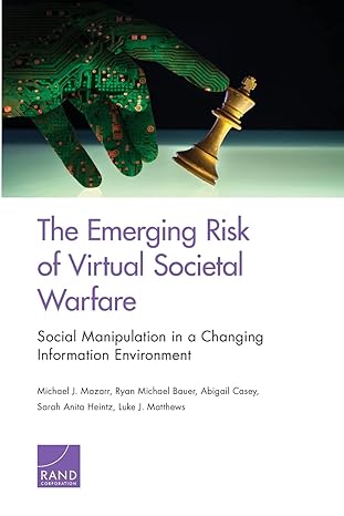 the emerging risk of virtual societal warfare social manipulation in a changing information environment 1st