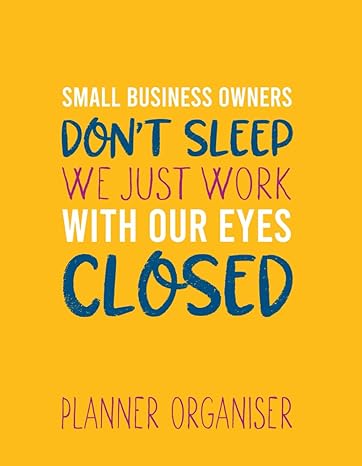 undated small business planner organiser small business owners dont sleep we just work with our eyes closed