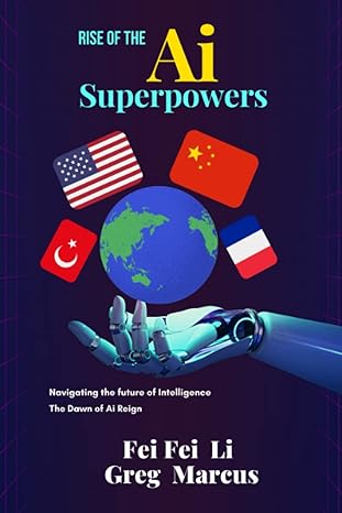 rise of the ai superpowers navigating the future of intelligence the dawn of ai reign ai super greens china