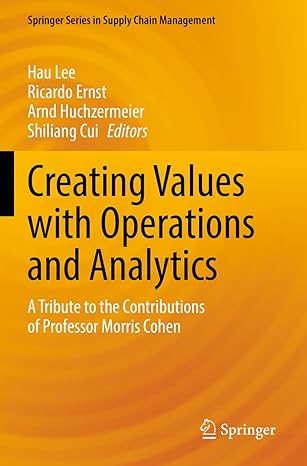 creating values with operations and analytics a tribute to the contributions of professor morris cohen 1st