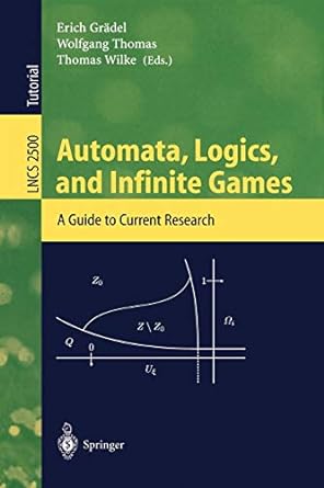 automata logics and infinite games a guide to current research 2002nd edition erich gradel 3540003886,