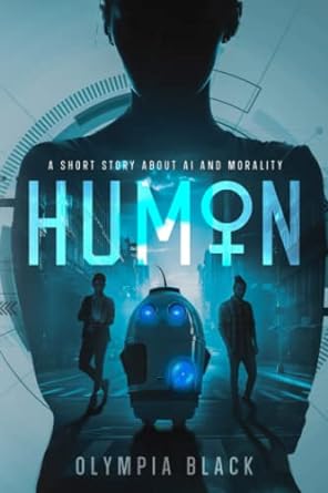 human a short story about ai and morality 1st edition olympia black 979-8772464380