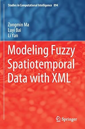 modeling fuzzy spatiotemporal data with xml 1st edition zongmin ma ,luyi bai ,li yan 3030420019,