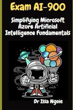 exam ai 900 simplifying microsoft azure artificial intelligence fundamentals 1st edition dr issa ngoie