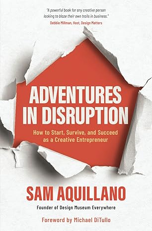 adventures in disruption how to start survive and succeed as a creative entrepreneur 1st edition sam