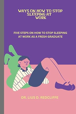 ways on how to stop sleeping at work five steps on how to stop sleeping at work as a fresh graduate 1st