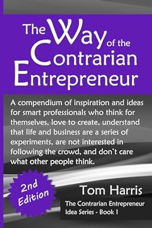 the way of the contrarian entrepreneur 1st edition tom harris b0cnrxpgl7, 979-8868368820