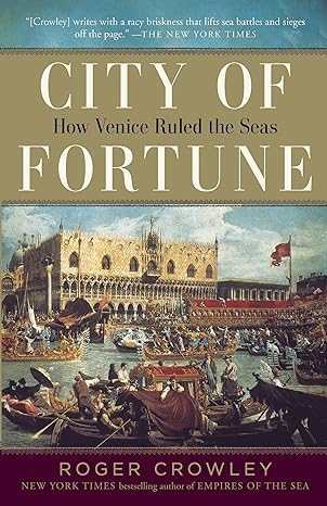 city of fortune how venice ruled the seas 1st edition roger crowley 0812980220, 978-0812980226