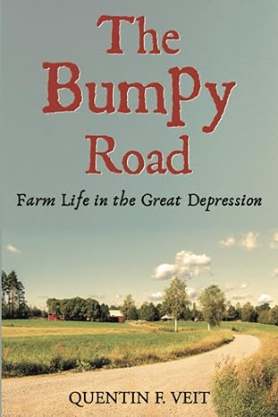 the bumpy road farm life in the great depression standard edition quentin f. veit, ellen m. meyer