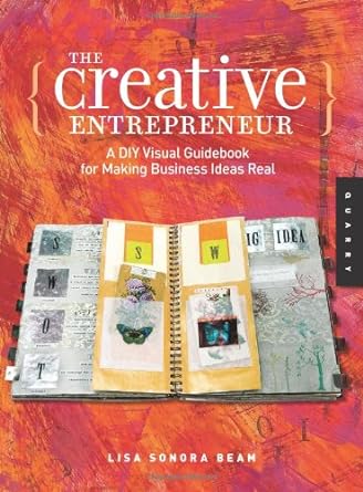 the creative entrepreneur a diy visual guidebook for making business ideas real 1st edition lisa sonora beam