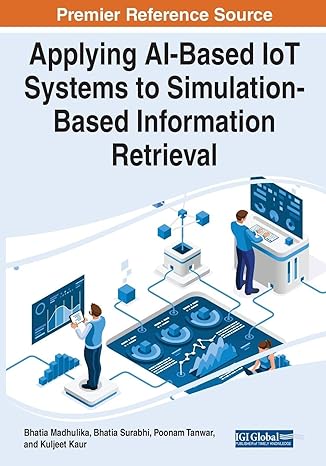 applying ai based iot systems to simulation based information retrieval 1st edition bhatia madhulika ,bhatia