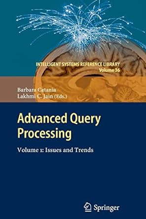 advanced query processing volume 1 issues and trends 2013 edition barbara catania ,lakhmi c. jain 3642433189,