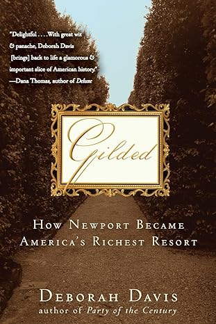 gilded how newport became america s richest resort 1st edition deborah davis 1118014014, 978-1118014011