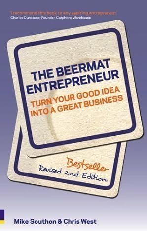 the beermat entrepreneur turn your good idea into a great business by southon mike west chris 2nd edition