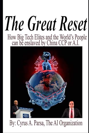 the great reset how big tech elites and the world s people can be enslaved by china ccp or a i 1st edition