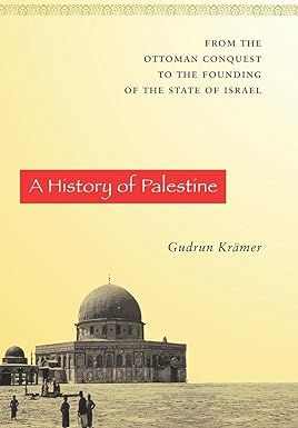 a history of palestine from the ottoman conquest to the founding of the state of israel 1st edition gudrun