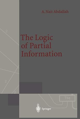 the logic of partial information 1st edition areski nait abdallah 3642781624, 978-3642781629