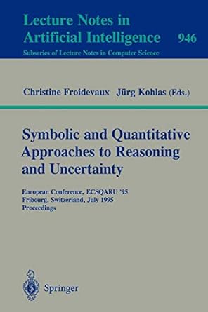 symbolic and quantitative approaches to reasoning and uncertainty european conference ecsqaru 95 fribourg