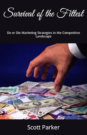 survival of the fittest do or die marketing strategies in the competitive landscape 1st edition scott f