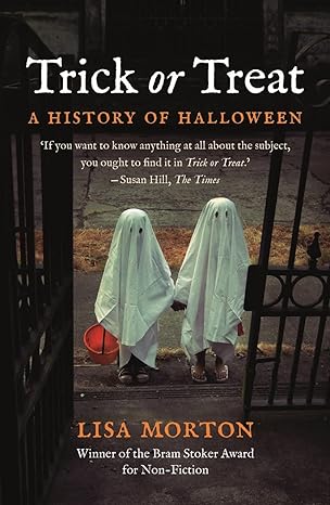 trick or treat a history of halloween 1st edition lisa morton 1789141583, 978-1789141580