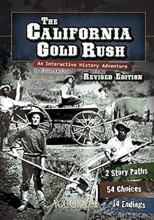 the california gold rush an interactive history adventure revised edition elizabeth raum 1515742547,