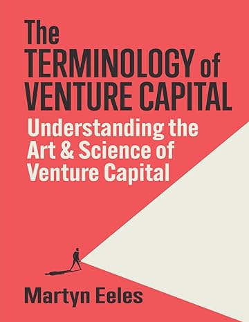 the terminology of venture capital understanding the art and science of venture capital 1st edition martyn