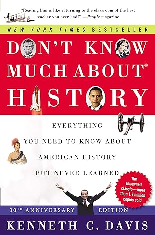 don t know much about history 30th anniversary edition everything you need to know about american history but