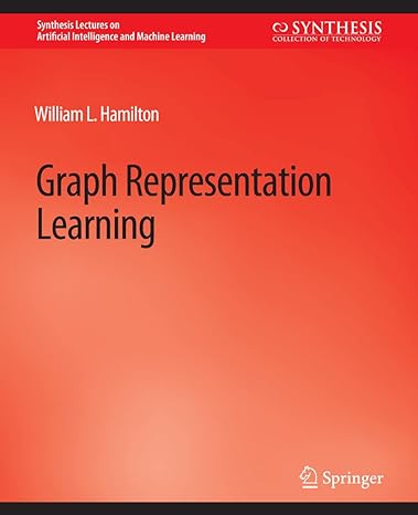 graph representation learning 1st edition william l. hamilton 3031004604, 978-3031004605