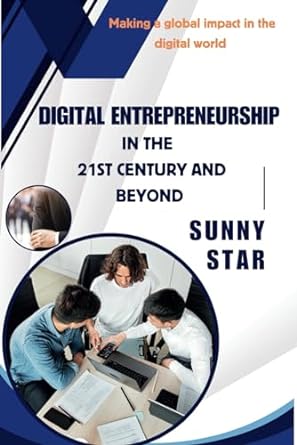 digital entrepreneurship in the 21st century and beyond entrepreneurship in the 21st century 1st edition