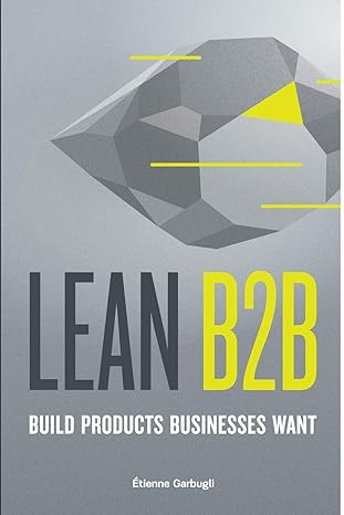 lean b2b build products businesses want 1st edition etienne garbugli ,annemarie vander veen ,francois