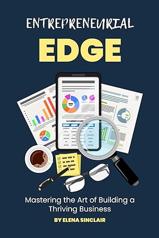 entrepreneurial edge mastering the art of building a thriving business 1st edition elena sinclair b0crqcbhjp,