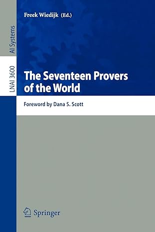 the seventeen provers of the world foreword by dana s scott 2006 edition freek wiedijk 3540307044,