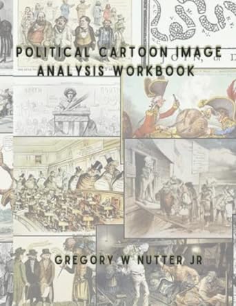 political cartoon image analysis workbook 1st edition gregory w nutter jr. 979-8429859125