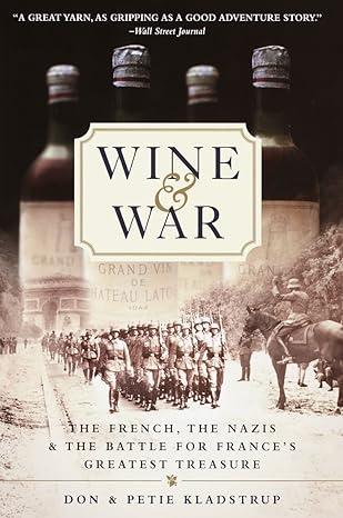 wine and war the french the nazis and the battle for france s greatest treasure no-value edition donald