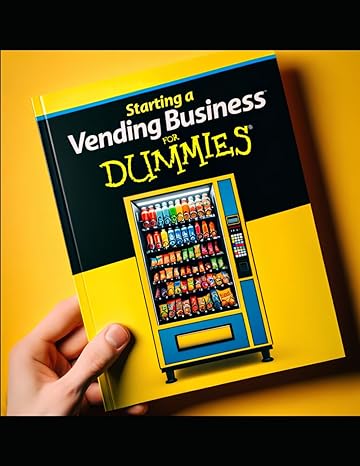 Starting A Vending Business For Dummies Your Delicious Journey Into The World Of Vending