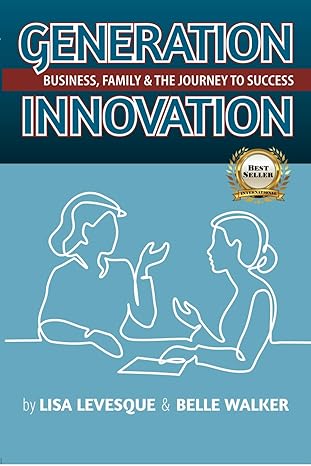 generation innovation business family and the journey to success 1st edition lisa levesque ,belle walker